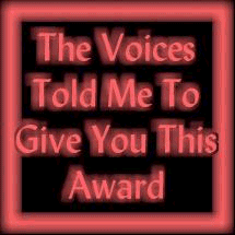 The Voices Told Me To Give You This Award